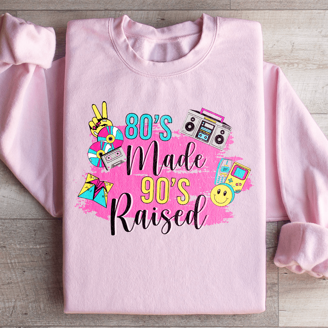 80's Made 90's Raised Sweatshirt