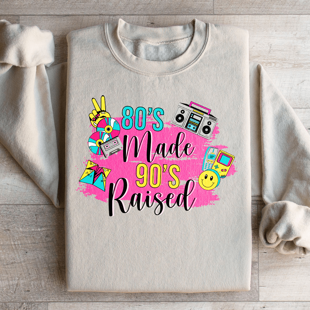 80's Made 90's Raised Sweatshirt