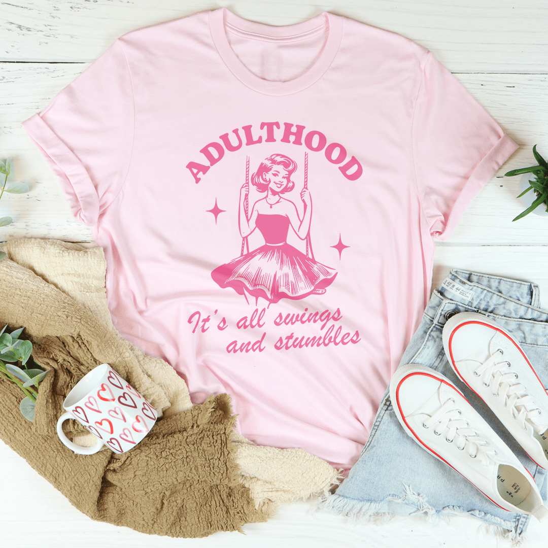 Adulthood It's All Swings And Stumbles Tee