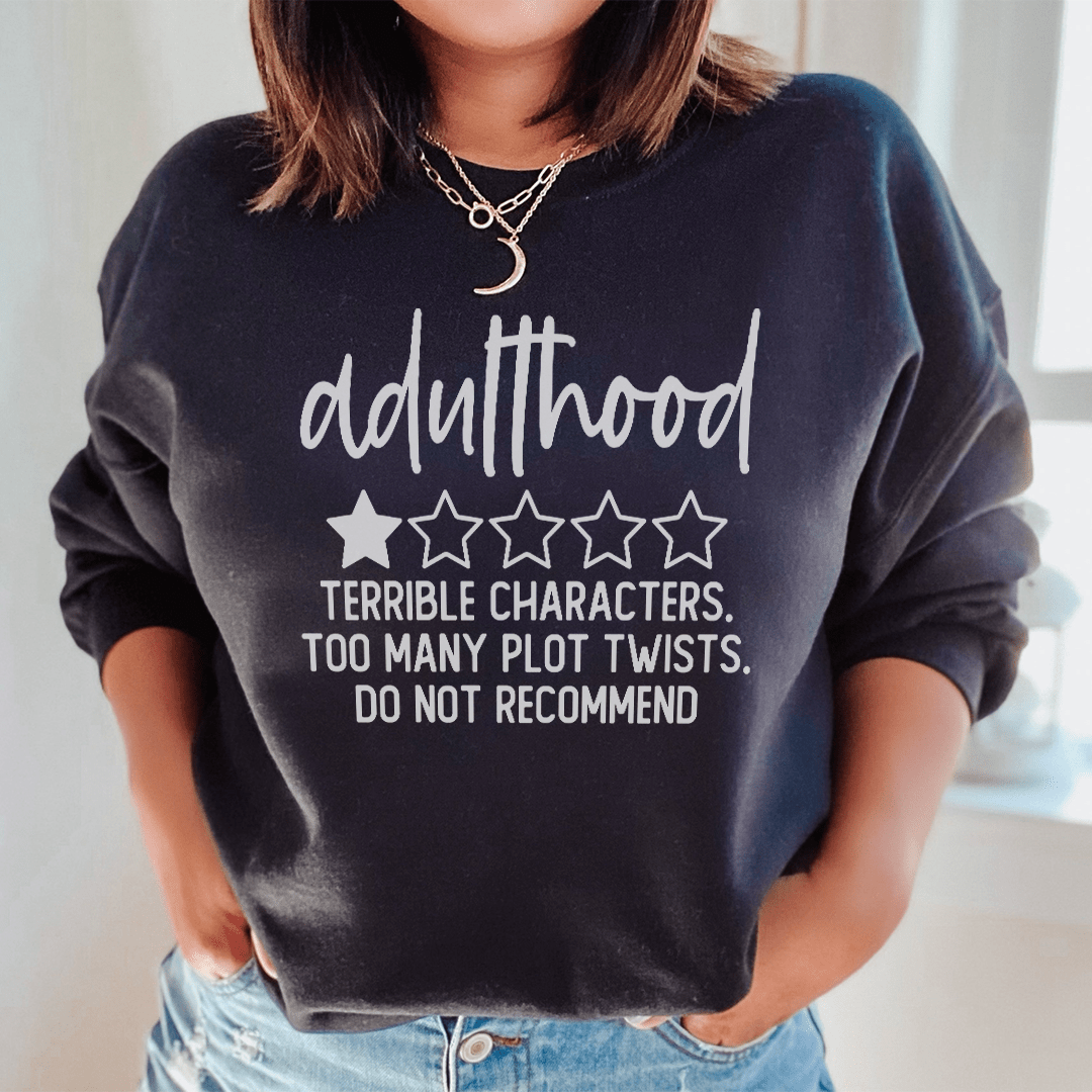 Adulthood Terrible Characters Too Many Plot Twists Sweatshirt