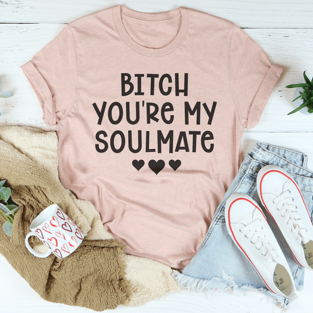 B* You're My Soulmate Tee