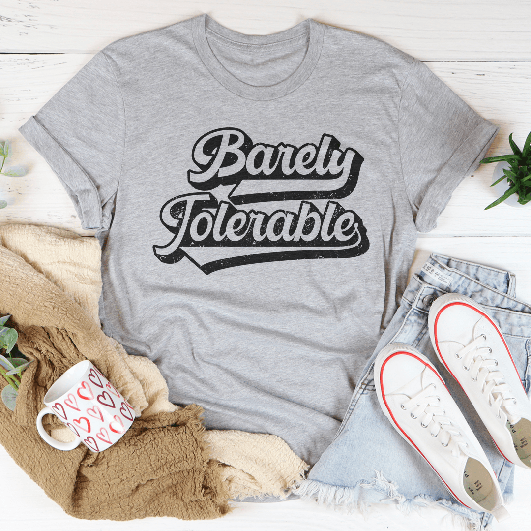 Barely Tolerable Tee