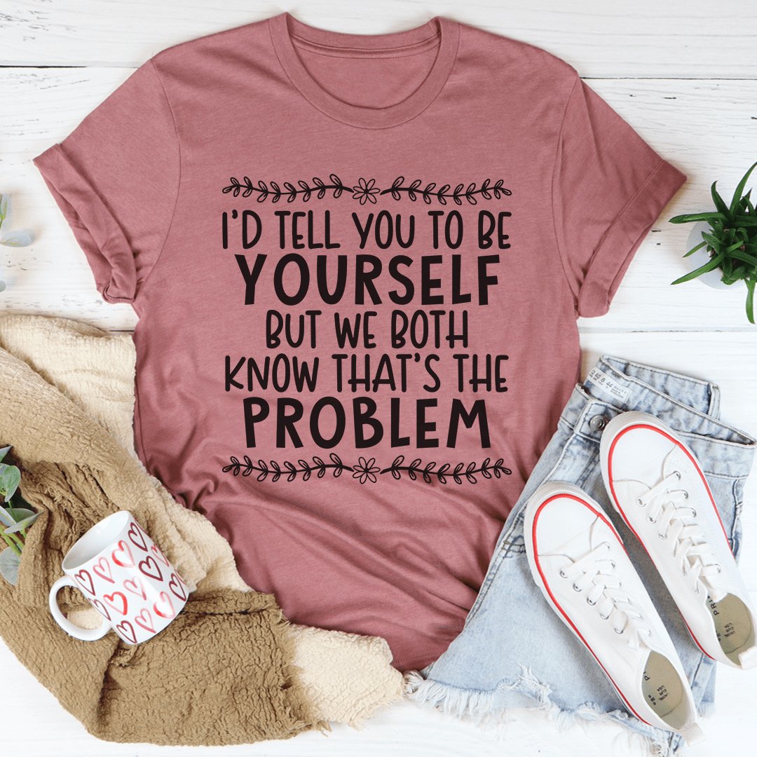 Be Yourself Tee