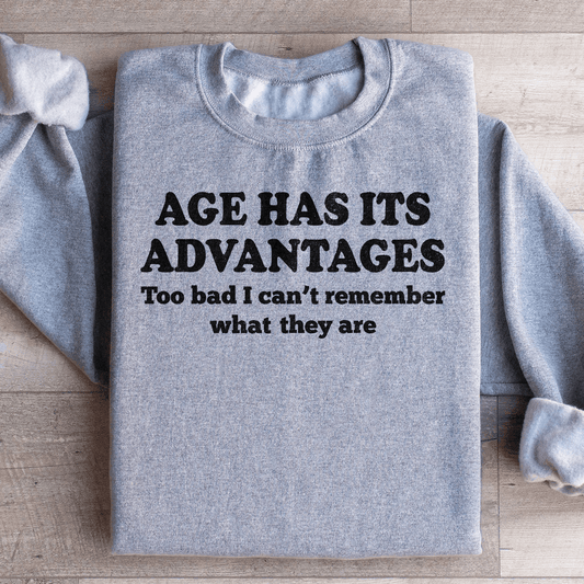 Age Has Its Advantages Sweatshirt
