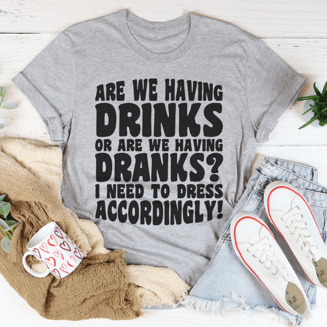 Are We Having Drinks Tee