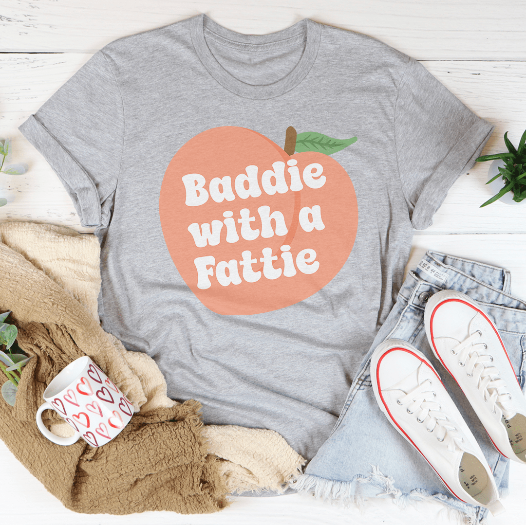 Baddie With A Fattie Tee